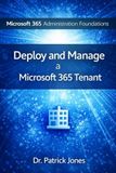 Microsoft 365 Administration Foundations: Deploy and Manage a Microsoft 365 Tenant