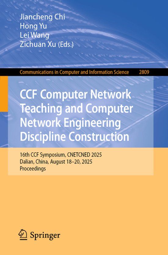 CCF Springer Nature Communications in Computer and Information Science 2809 - CCF Computer Network Teaching and Computer Network Engineering Discipline Construction