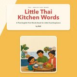 Little Thai Kitchen Words: A Thai-English First Words Book for Little Food Explorers