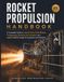Rocket Propulsion Handbook: A Complete Guide to Liquid Fuels, Solid Motors, Turbopumps, Nozzles, Ion Thrusters, and Launch Vehicle Design for Engineers & Students