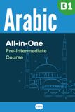 All-in-One Arabic Course - Pre-Intermediate (B1) - Learn Arabic Vocabulary & Grammar through Examples: Arabic Vocabulary in Context, Easy Arabic Grammar, Useful Expressions, Stories & Dialogues
