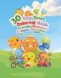 Tiny Dinos Coloring Book 30 Friendly Dinosaurs to Color and Love