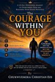 The Courage Within You: A 10-Day Devotional Journey to Overcoming Fear and Reaching Your Divine Potential