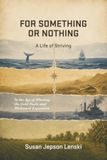 For Something or Nothing: A Life of Striving