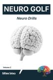 Neuro Golf: Neuro Drills: Rewire Your Brain for Consistent Skill and Motor Performance (Volume 2): 4