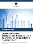 Chemisches und biologisches Potenzial von aus Chinolin abgeleiteten Heterocyclen: Untersuchung der Synthese und der biologischen Bedeutung
