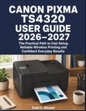 Canon PIXMA TS4320 User Guide 2026–2027