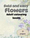 Beautiful flower colouring book: 50 bold and easy floral design for relaxation, stress and creative fun