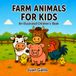 Farm Animals for Kids: An Illustrated Early Learning Book for Curious Little Explorers