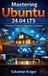 Mastering Independently Published Mastering Ubuntu 24.04 LTS