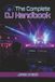 The Independently Published The Complete DJ Handbook: From Beginner to Pro - Mixing Techniques, Gear, Software & the Digital Revolution
