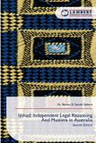 Ijtihad: Independent Legal Reasoning And Muslims in Australia: Second Edition