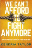 We Can't Afford to Fight Anymore: Navigating Conflict Simplified