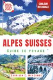 Alpes suisses Guide de voyage 2026/2027