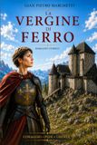 La vergine di ferro: Un romanzo storico nelle Dolomiti del Seicento