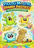 Piccoli Mostri Grandi Pasticci: Libro da colorare per bambini con piccoli mostri pasticcioni in situazioni buffe e divertenti