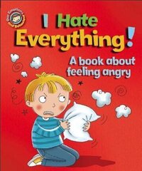 I Hate Everything!: A book about feeling angry