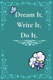 Dream It. Write It. Do It.