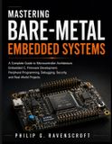 Mastering Bare-Metal Embedded Systems Paperback