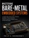 Mastering Bare-Metal Embedded Systems Paperback