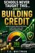 SCHOOLS NEVER TAUGHT THIS... ABOUT BUILDING CREDIT: Real-Life Lessons About Credit Scores, Credit Cards, Loans, and Financial Opportunities
