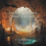 The Big Questions: What Is a Cave?