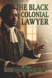 The Black Colonial Lawyer