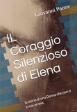 IL Coraggio Silenzioso di Elena: la storia di una Donna che non si è mai arresa.