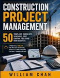 CONSTRUCTION PROJECT MANAGEMENT: 50 Templates, Checklists, Schedules, Cost Control Tools and Risk Registers. A Practical Toolkit for Project Managers, Quantity Surveyors and Contract Administrators