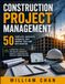CONSTRUCTION PROJECT MANAGEMENT: 50 Templates, Checklists, Schedules, Cost Control Tools and Risk Registers. A Practical Toolkit for Project Managers, Quantity Surveyors and Contract Administrators