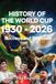 HISTORY OF THE WORLD CUP 1930 - 2026: Success and Scandals
