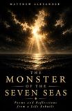 The Monster of the Seven Seas: Poems, Reflections, and Lessons from Life Rebuilt