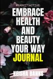FabFitActive Embrace Health and Beauty Your Way: JOURNAL