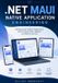 .NET Independently Published .NET MAUI Native Application Engineering