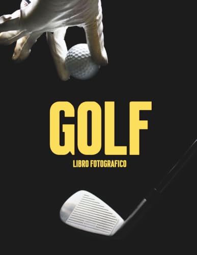Golf Libro Fotografico: Immagini Straordinarie di Precisione, Eleganza, Paesaggi Suggestivi e Momenti Indimenticabili