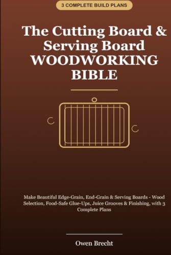 The Cutting Board & Serving Board Woodworking Bible