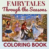 Fairytales Through the Seasons: Colouring Book with Fairytale Characters Through Christmas, Easter, Summer, Autumn & New Year