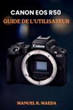 Canon EOS R50 Guide de l'Utilisateur