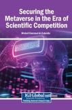 Securing Igi Global Scientific Publishing Securing the Metaverse in the Era of Scientific Competition