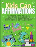 KidsCan Affirmations: Positive Self Talk to Empower Self-Esteem
