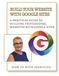 Build Google Sites Build Your Website With Google Sites: A Practical Guide to Building Professional Websites with Google Sites