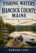 Fishing Waters of Hancock County, Maine: A Guide to Lakes, Ponds, and Local Knowledge