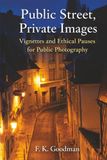 Public Street, Private Images: vignettes and ethical pauses for public photography