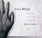 Frank EtCetera Records Kelvin Grout - Bridge: Piano Sonata - Miniature Pastorals - Lament & Solitude (CD)