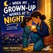 When My Grown-Up Works at Night: A Reassuring Bedtime Story