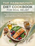 The Parkinson’s Diet Cookbook for Real Relief