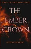 The Ember Crown: The Elarian Cycle: Book 1