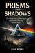 Prisms Pink Floyd Prisms and Shadows: The Untold Story of Pink Floyd’s Experimental Rise and Cultural Impact
