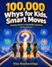 100,000 Whys for Kids, Smart Moves: Amazing Answers to Big Modern Questions: A Full-Color Illustrated Book of Questions Curious Kids Ask About Safety, ... Feelings, and Smart Everyday Choices