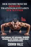 DER ISOMETRISCHE KRIEGER-TRAININGSLEITFADEN FÜR MÄNNER